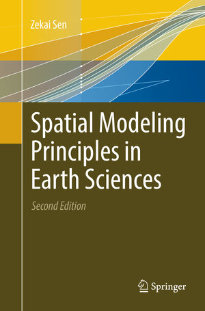 Buchcover Spatial Modeling Principles in Earth Sciences | Zekai Sen | EAN 9783319824215 | ISBN 3-319-82421-X | ISBN 978-3-319-82421-5