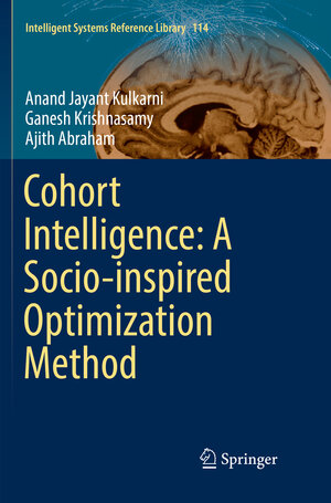 Buchcover Cohort Intelligence: A Socio-inspired Optimization Method | Anand Jayant Kulkarni | EAN 9783319830223 | ISBN 3-319-83022-8 | ISBN 978-3-319-83022-3