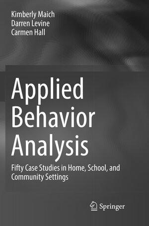 Buchcover Applied Behavior Analysis | Kimberly Maich | EAN 9783319831381 | ISBN 3-319-83138-0 | ISBN 978-3-319-83138-1