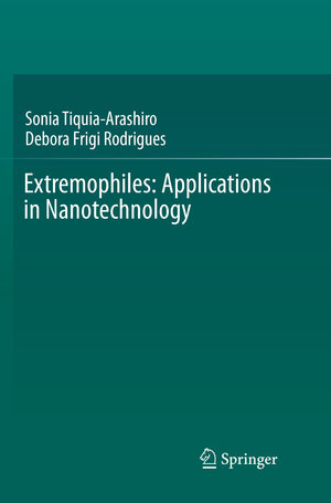 Buchcover Extremophiles: Applications in Nanotechnology | Sonia Tiquia-Arashiro | EAN 9783319832418 | ISBN 3-319-83241-7 | ISBN 978-3-319-83241-8