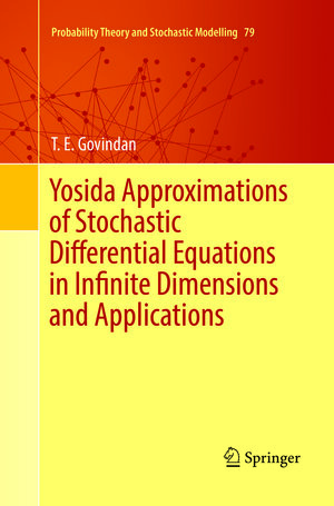Buchcover Yosida Approximations of Stochastic Differential Equations in Infinite Dimensions and Applications | T. E. Govindan | EAN 9783319833477 | ISBN 3-319-83347-2 | ISBN 978-3-319-83347-7