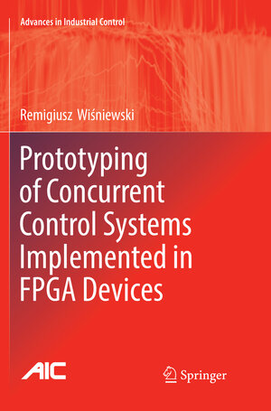 Buchcover Prototyping of Concurrent Control Systems Implemented in FPGA Devices | Remigiusz Wiśniewski | EAN 9783319833781 | ISBN 3-319-83378-2 | ISBN 978-3-319-83378-1