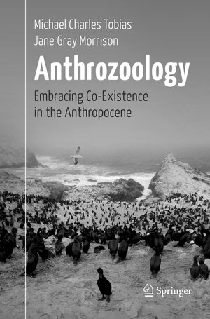 Buchcover Anthrozoology | Michael Charles Tobias | EAN 9783319834092 | ISBN 3-319-83409-6 | ISBN 978-3-319-83409-2