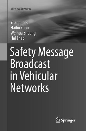 Buchcover Safety Message Broadcast in Vehicular Networks | Yuanguo Bi | EAN 9783319837178 | ISBN 3-319-83717-6 | ISBN 978-3-319-83717-8