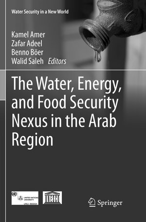 Buchcover The Water, Energy, and Food Security Nexus in the Arab Region  | EAN 9783319839356 | ISBN 3-319-83935-7 | ISBN 978-3-319-83935-6