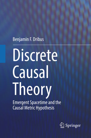 Buchcover Discrete Causal Theory | Benjamin F. Dribus | EAN 9783319843131 | ISBN 3-319-84313-3 | ISBN 978-3-319-84313-1