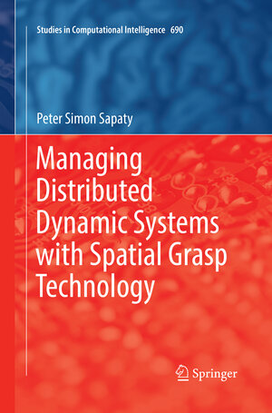 Buchcover Managing Distributed Dynamic Systems with Spatial Grasp Technology | Peter Simon Sapaty | EAN 9783319844053 | ISBN 3-319-84405-9 | ISBN 978-3-319-84405-3