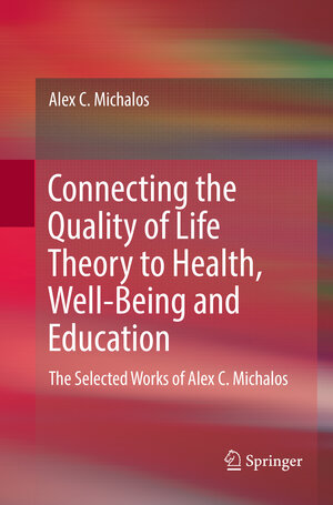 Buchcover Connecting the Quality of Life Theory to Health, Well-being and Education | Alex C. Michalos | EAN 9783319845838 | ISBN 3-319-84583-7 | ISBN 978-3-319-84583-8