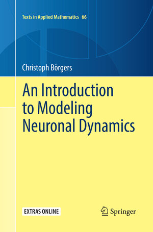 Buchcover An Introduction to Modeling Neuronal Dynamics | Christoph Börgers | EAN 9783319845852 | ISBN 3-319-84585-3 | ISBN 978-3-319-84585-2