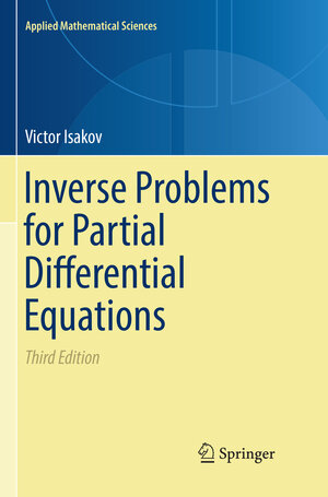 Buchcover Inverse Problems for Partial Differential Equations | Victor Isakov | EAN 9783319847108 | ISBN 3-319-84710-4 | ISBN 978-3-319-84710-8
