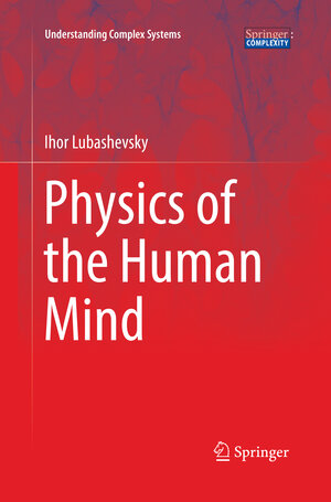 Buchcover Physics of the Human Mind | Ihor Lubashevsky | EAN 9783319847214 | ISBN 3-319-84721-X | ISBN 978-3-319-84721-4