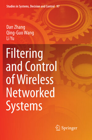 Buchcover Filtering and Control of Wireless Networked Systems | Dan Zhang | EAN 9783319850689 | ISBN 3-319-85068-7 | ISBN 978-3-319-85068-9