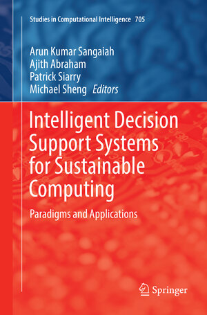 Buchcover Intelligent Decision Support Systems for Sustainable Computing  | EAN 9783319850788 | ISBN 3-319-85078-4 | ISBN 978-3-319-85078-8