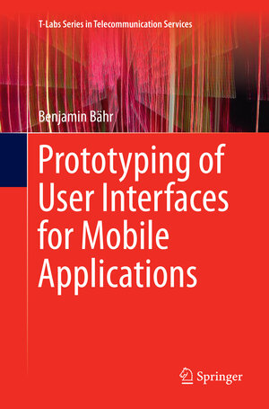 Buchcover Prototyping of User Interfaces for Mobile Applications | Benjamin Bähr | EAN 9783319850917 | ISBN 3-319-85091-1 | ISBN 978-3-319-85091-7