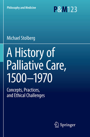 Buchcover A History of Palliative Care, 1500-1970 | Michael Stolberg | EAN 9783319853406 | ISBN 3-319-85340-6 | ISBN 978-3-319-85340-6