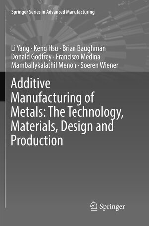 Buchcover Additive Manufacturing of Metals: The Technology, Materials, Design and Production | Li Yang | EAN 9783319855752 | ISBN 3-319-85575-1 | ISBN 978-3-319-85575-2