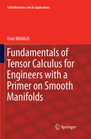 Buchcover Fundamentals of Tensor Calculus for Engineers with a Primer on Smooth Manifolds | Uwe Mühlich | EAN 9783319858692 | ISBN 3-319-85869-6 | ISBN 978-3-319-85869-2
