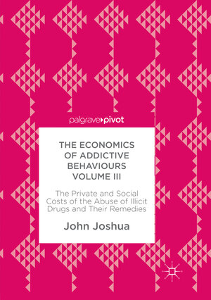 Buchcover The Economics of Addictive Behaviours Volume III | John Joshua | EAN 9783319865553 | ISBN 3-319-86555-2 | ISBN 978-3-319-86555-3