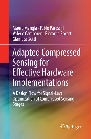 Buchcover Adapted Compressed Sensing for Effective Hardware Implementations | Mauro Mangia | EAN 9783319870656 | ISBN 3-319-87065-3 | ISBN 978-3-319-87065-6