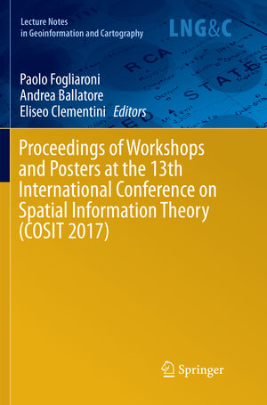 Buchcover Proceedings of Workshops and Posters at the 13th International Conference on Spatial Information Theory (COSIT 2017) | EAN 9783319876788 | ISBN 3-319-87678-3 | ISBN 978-3-319-87678-8
