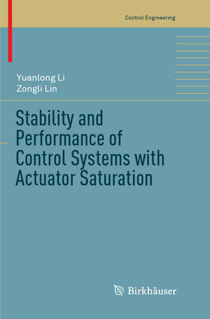 Buchcover Stability and Performance of Control Systems with Actuator Saturation | Yuanlong Li | EAN 9783319877570 | ISBN 3-319-87757-7 | ISBN 978-3-319-87757-0