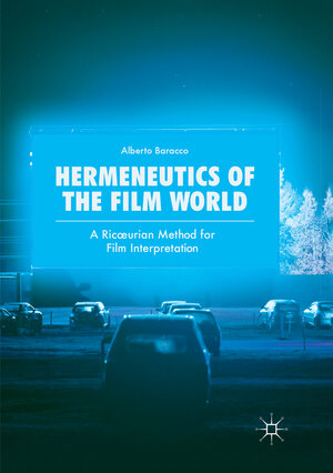 Buchcover Hermeneutics of the Film World | Alberto Baracco | EAN 9783319880181 | ISBN 3-319-88018-7 | ISBN 978-3-319-88018-1