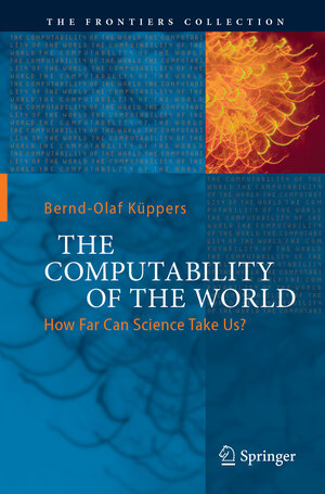 Buchcover The Computability of the World | Bernd-Olaf Küppers | EAN 9783319884219 | ISBN 3-319-88421-2 | ISBN 978-3-319-88421-9