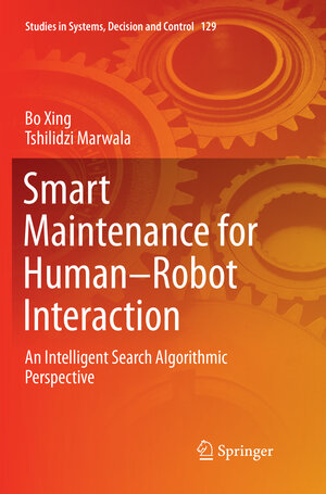 Buchcover Smart Maintenance for Human–Robot Interaction | Bo Xing | EAN 9783319884363 | ISBN 3-319-88436-0 | ISBN 978-3-319-88436-3