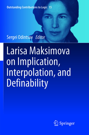 Buchcover Larisa Maksimova on Implication, Interpolation, and Definability  | EAN 9783319888620 | ISBN 3-319-88862-5 | ISBN 978-3-319-88862-0