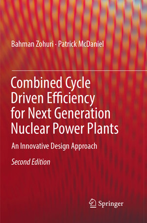 Buchcover Combined Cycle Driven Efficiency for Next Generation Nuclear Power Plants | Bahman Zohuri | EAN 9783319889597 | ISBN 3-319-88959-1 | ISBN 978-3-319-88959-7