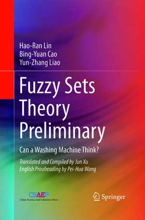 Buchcover Fuzzy Sets Theory Preliminary | Hao-Ran Lin | EAN 9783319889870 | ISBN 3-319-88987-7 | ISBN 978-3-319-88987-0