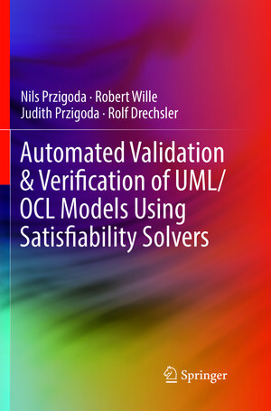 Buchcover Automated Validation & Verification of UML/OCL Models Using Satisfiability Solvers | Nils Przigoda | EAN 9783319892146 | ISBN 3-319-89214-2 | ISBN 978-3-319-89214-6