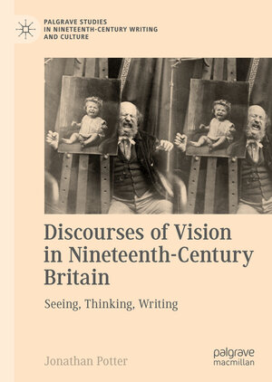 Buchcover Discourses of Vision in Nineteenth-Century Britain | Jonathan Potter | EAN 9783319897363 | ISBN 3-319-89736-5 | ISBN 978-3-319-89736-3