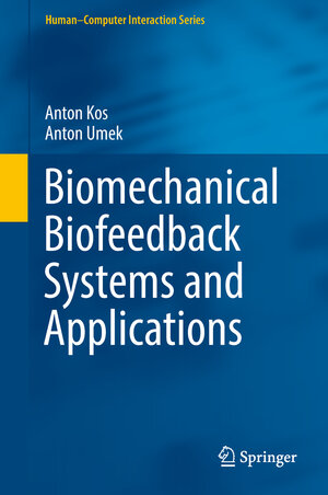 Buchcover Biomechanical Biofeedback Systems and Applications | Anton Kos | EAN 9783319913490 | ISBN 3-319-91349-2 | ISBN 978-3-319-91349-0