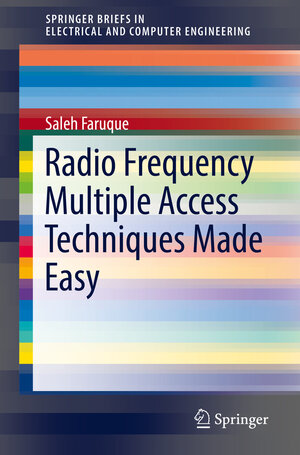 Buchcover Radio Frequency Multiple Access Techniques Made Easy | Saleh Faruque | EAN 9783319916514 | ISBN 3-319-91651-3 | ISBN 978-3-319-91651-4