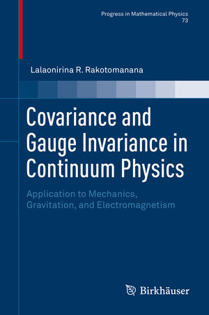 Buchcover Covariance and Gauge Invariance in Continuum Physics | Lalaonirina R. Rakotomanana | EAN 9783319917825 | ISBN 3-319-91782-X | ISBN 978-3-319-91782-5