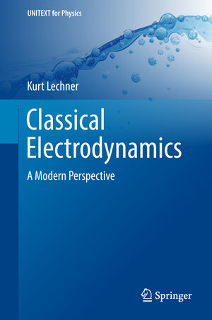 Buchcover Classical Electrodynamics | Kurt Lechner | EAN 9783319918082 | ISBN 3-319-91808-7 | ISBN 978-3-319-91808-2