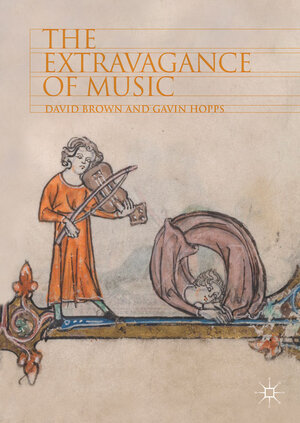Buchcover The Extravagance of Music | David Brown | EAN 9783319918174 | ISBN 3-319-91817-6 | ISBN 978-3-319-91817-4