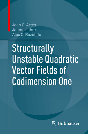 Buchcover Structurally Unstable Quadratic Vector Fields of Codimension One | Joan C. Artés | EAN 9783319921167 | ISBN 3-319-92116-9 | ISBN 978-3-319-92116-7