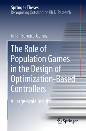 Buchcover The Role of Population Games in the Design of Optimization-Based Controllers | Julian Barreiro-Gomez | EAN 9783319922034 | ISBN 3-319-92203-3 | ISBN 978-3-319-92203-4