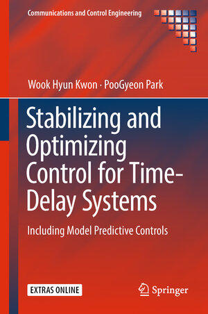 Buchcover Stabilizing and Optimizing Control for Time-Delay Systems | Wook Hyun Kwon | EAN 9783319927046 | ISBN 3-319-92704-3 | ISBN 978-3-319-92704-6