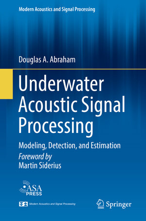Buchcover Underwater Acoustic Signal Processing | Douglas A. Abraham | EAN 9783319929835 | ISBN 3-319-92983-6 | ISBN 978-3-319-92983-5