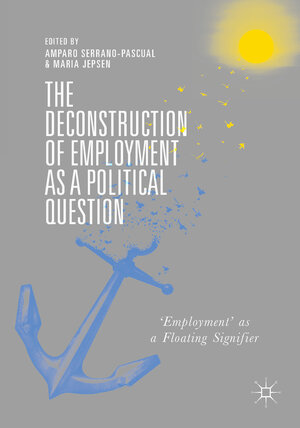 Buchcover The Deconstruction of Employment as a Political Question  | EAN 9783319936161 | ISBN 3-319-93616-6 | ISBN 978-3-319-93616-1