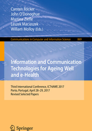 Buchcover Information and Communication Technologies for Ageing Well and e-Health  | EAN 9783319936437 | ISBN 3-319-93643-3 | ISBN 978-3-319-93643-7