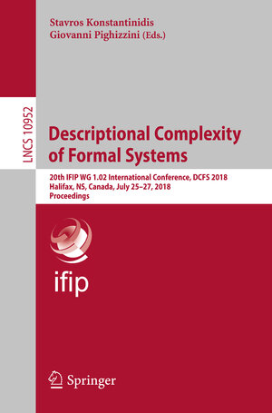 Buchcover Descriptional Complexity of Formal Systems | EAN 9783319946313 | ISBN 3-319-94631-5 | ISBN 978-3-319-94631-3