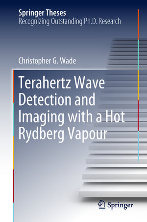 Buchcover Terahertz Wave Detection and Imaging with a Hot Rydberg Vapour | Christopher G. Wade | EAN 9783319949086 | ISBN 3-319-94908-X | ISBN 978-3-319-94908-6