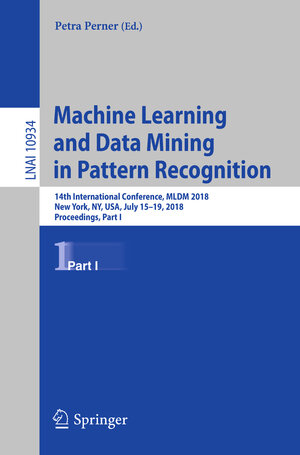Buchcover Machine Learning and Data Mining in Pattern Recognition  | EAN 9783319961361 | ISBN 3-319-96136-5 | ISBN 978-3-319-96136-1