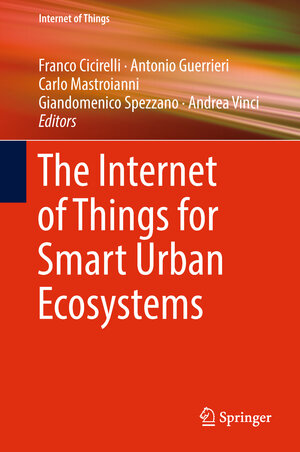 Buchcover The Internet of Things for Smart Urban Ecosystems  | EAN 9783319965505 | ISBN 3-319-96550-6 | ISBN 978-3-319-96550-5