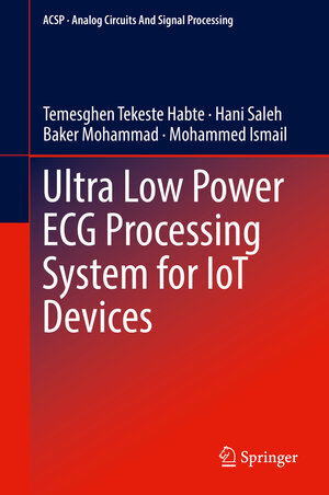 Buchcover Ultra Low Power ECG Processing System for IoT Devices | Temesghen Tekeste Habte | EAN 9783319970165 | ISBN 3-319-97016-X | ISBN 978-3-319-97016-5