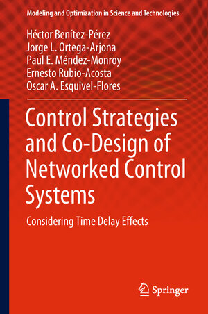 Buchcover Control Strategies and Co-Design of Networked Control Systems | Héctor Benítez-Pérez | EAN 9783319970424 | ISBN 3-319-97042-9 | ISBN 978-3-319-97042-4
